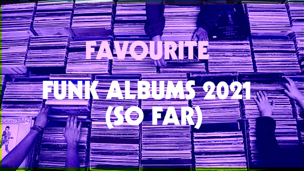 THE BEST FUNK ALBUMS 2021 so far THE WICKED SOUND