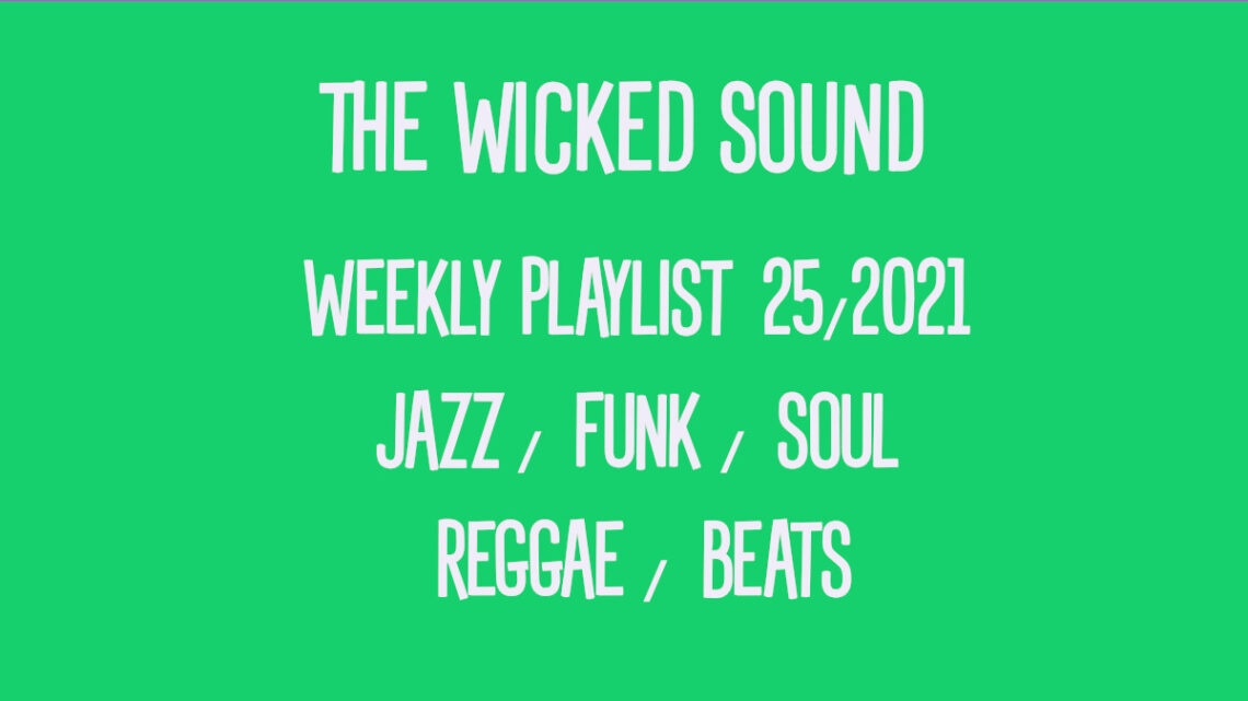 The Wicked Sound Weekly Playlist 25 2021 Jazz Funk Soul