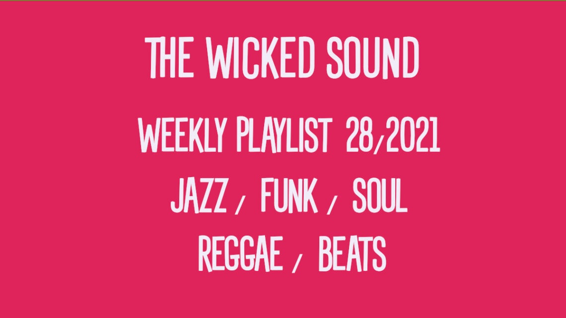 The Wicked Sound Weekly Playlist 28 2021 Jazz Funk Soul