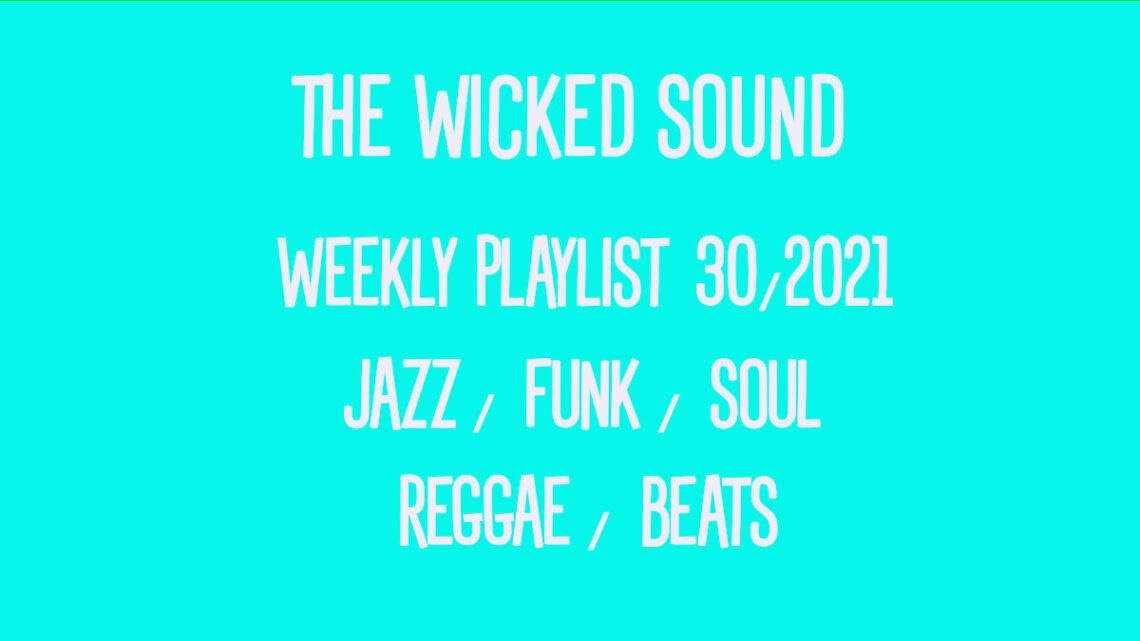 he Wicked Sound Weekly Playlist 30 2021 Jazz Soul Funk Beats