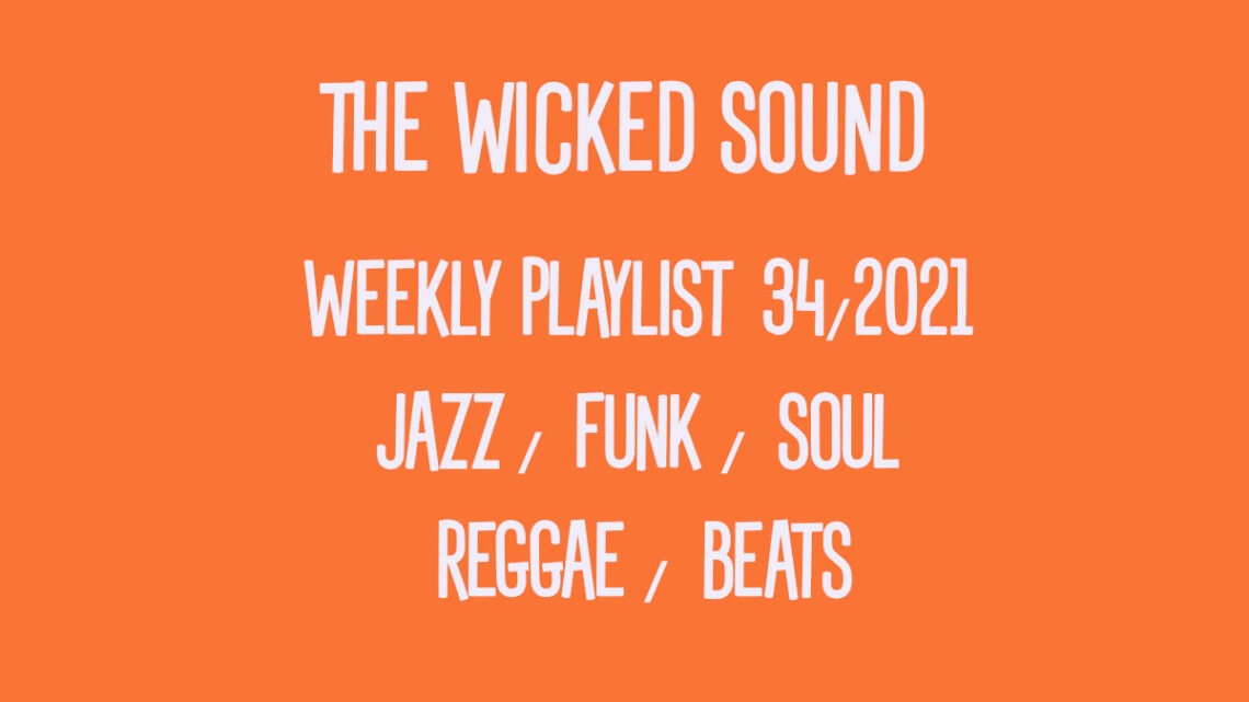 The Wicked Sound Weekly Playlist 34 2021 Jazz Funk Soul Beats