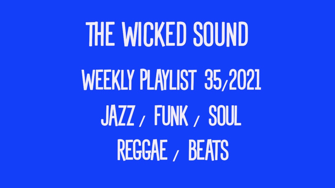 The Wicked Sound Weekly Playlist 35 2021 Jazz Funk Soul Beats