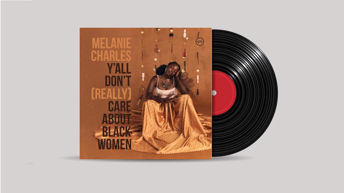 www.thewickedsound.com Album Picks Soul Melanie Charles Y'All Don't (Really) Care About Black Women [Verve Records]