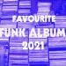 www.thewickedsound.com THE BEST OF FUNK ALBUMS 2021
