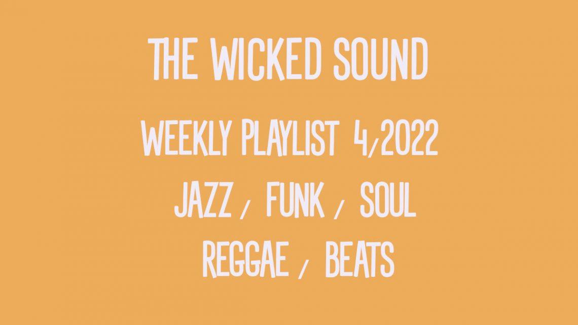 The Wicked Sound Weekly Playlist 4 2022 Jazz Funk Soul Beats