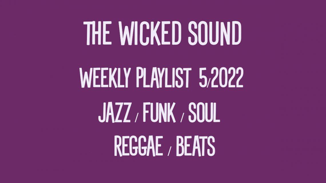The Wicked Sound Weekly Playlist 5 2022 Jazz Funk Soul Beats