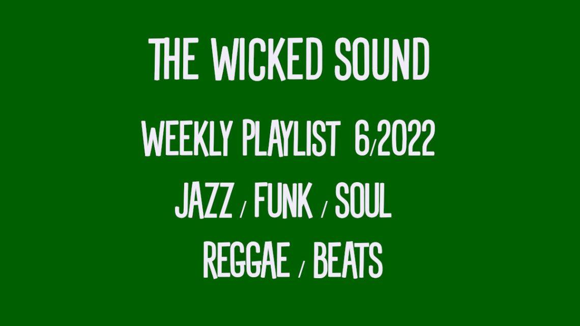 The Wicked Sound Weekly Playlist 6 2022 Jazz Funk Soul Beats