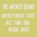 The Wicked Sound Weekly Playlist 7 2022 Jazz Funk Soul Beats