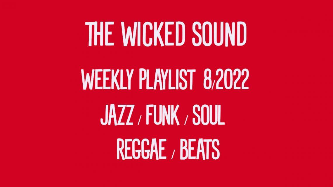 The Wicked Sound Weekly Playlist 8 2022 Jazz Funk Soul Beats